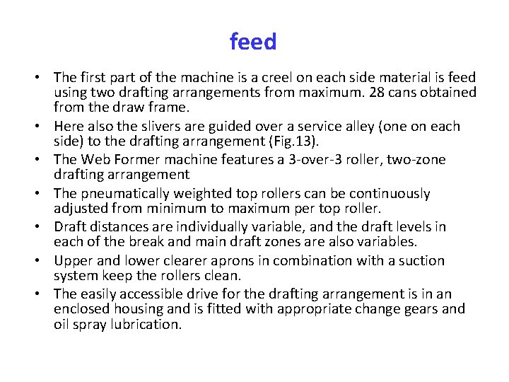 feed • The first part of the machine is a creel on each side