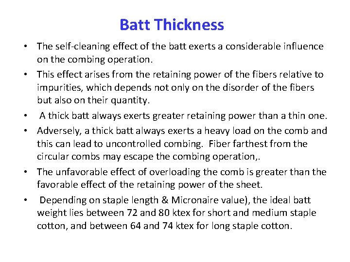 Batt Thickness • The self-cleaning effect of the batt exerts a considerable influence on