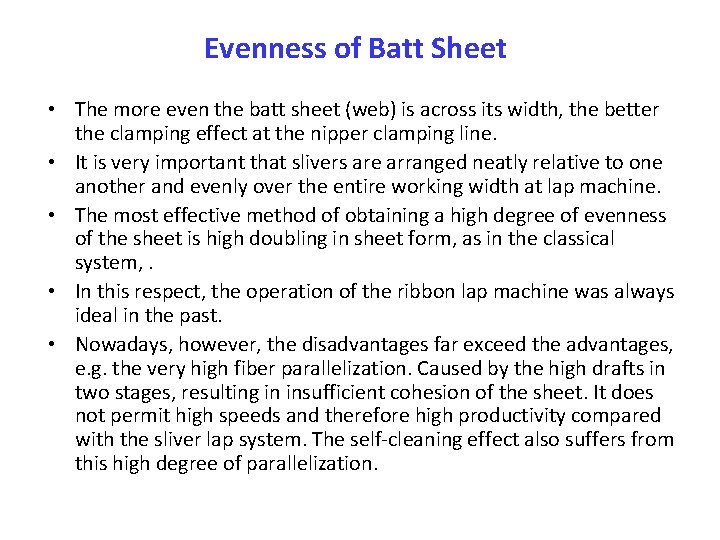 Evenness of Batt Sheet • The more even the batt sheet (web) is across