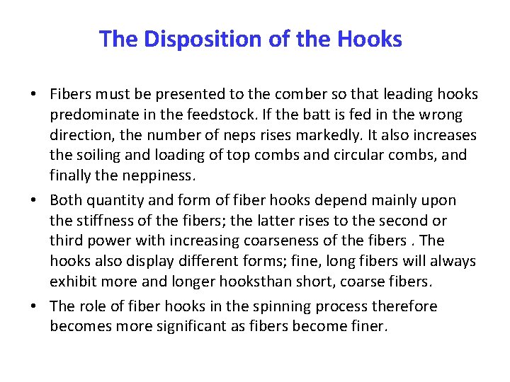 The Disposition of the Hooks • Fibers must be presented to the comber so