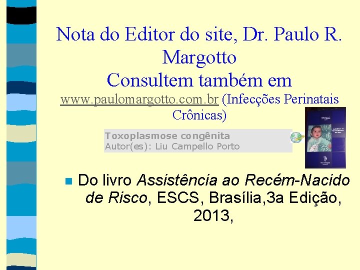 Nota do Editor do site, Dr. Paulo R. Margotto Consultem também em www. paulomargotto.