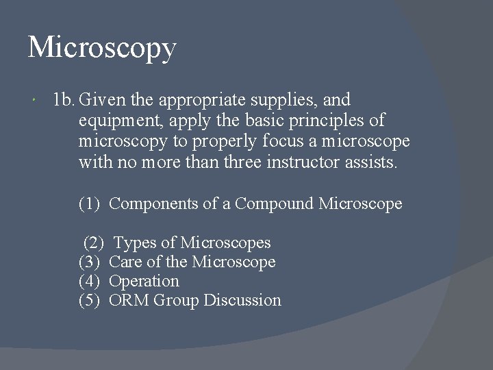 Microscopy 1 b. Given the appropriate supplies, and equipment, apply the basic principles of