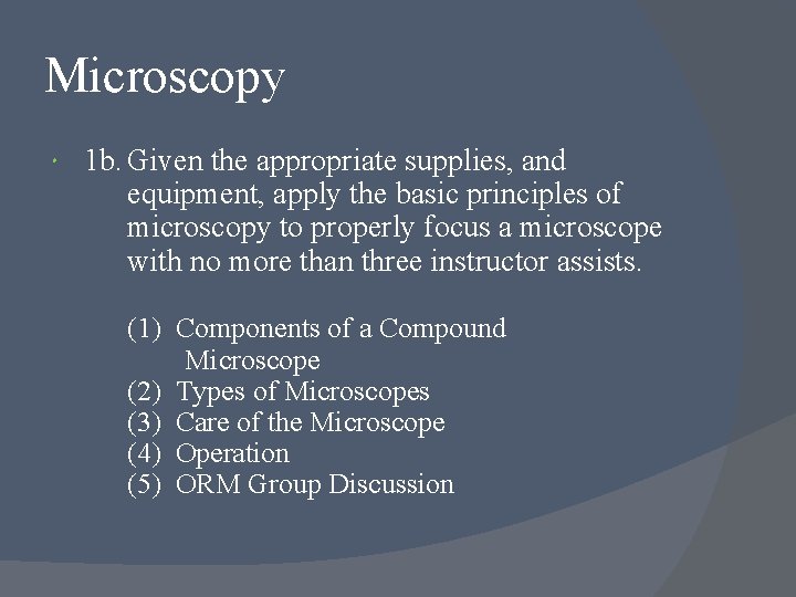 Microscopy 1 b. Given the appropriate supplies, and equipment, apply the basic principles of