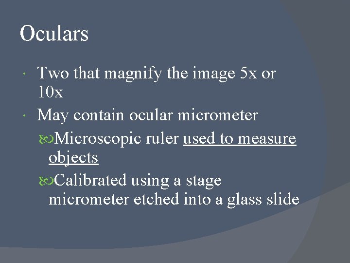 Oculars Two that magnify the image 5 x or 10 x May contain ocular