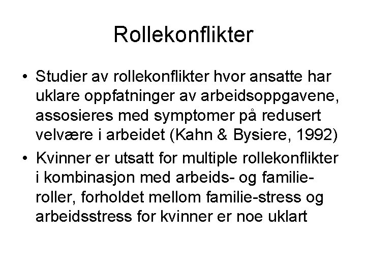 Rollekonflikter • Studier av rollekonflikter hvor ansatte har uklare oppfatninger av arbeidsoppgavene, assosieres med