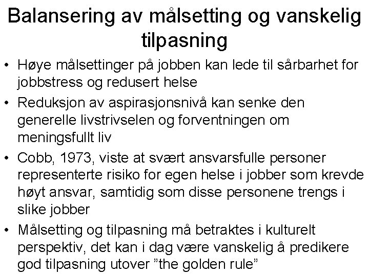 Balansering av målsetting og vanskelig tilpasning • Høye målsettinger på jobben kan lede til