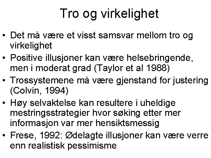 Tro og virkelighet • Det må være et visst samsvar mellom tro og virkelighet