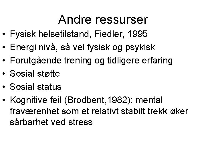 Andre ressurser • • • Fysisk helsetilstand, Fiedler, 1995 Energi nivå, så vel fysisk