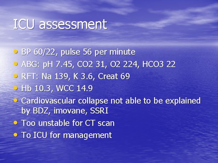 ICU assessment • BP 60/22, pulse 56 per minute • ABG: p. H 7.