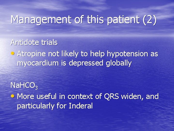 Management of this patient (2) Antidote trials • Atropine not likely to help hypotension