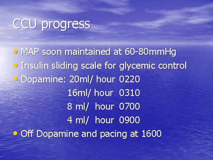 CCU progress • MAP soon maintained at 60 -80 mm. Hg • Insulin sliding