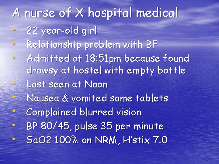 A nurse of X hospital medical • 22 year-old girl • Relationship problem with