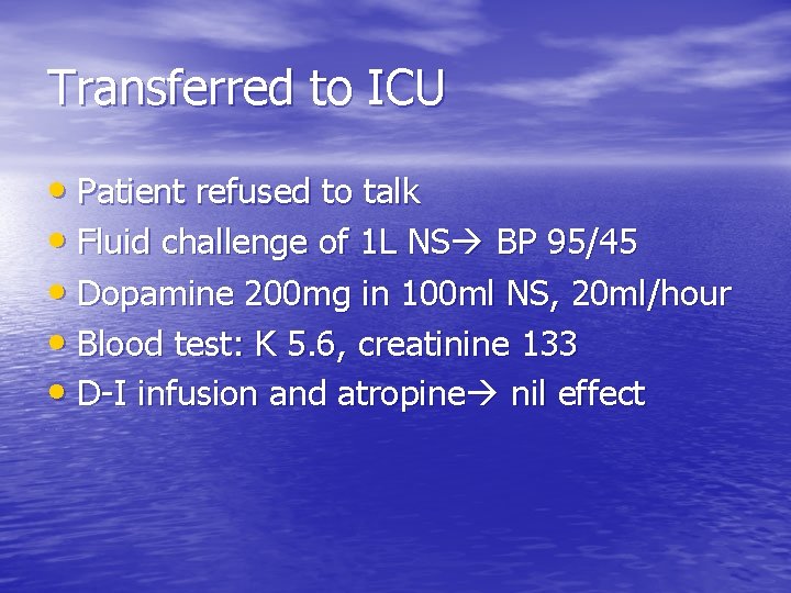 Transferred to ICU • Patient refused to talk • Fluid challenge of 1 L