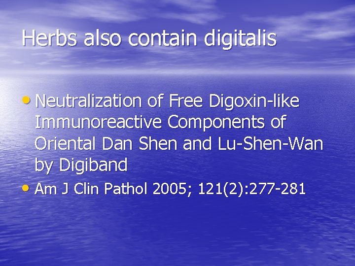Herbs also contain digitalis • Neutralization of Free Digoxin-like Immunoreactive Components of Oriental Dan