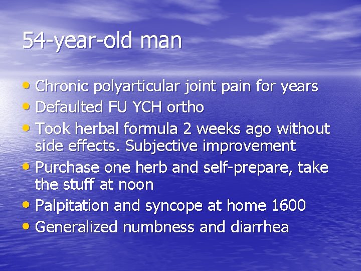 54 -year-old man • Chronic polyarticular joint pain for years • Defaulted FU YCH