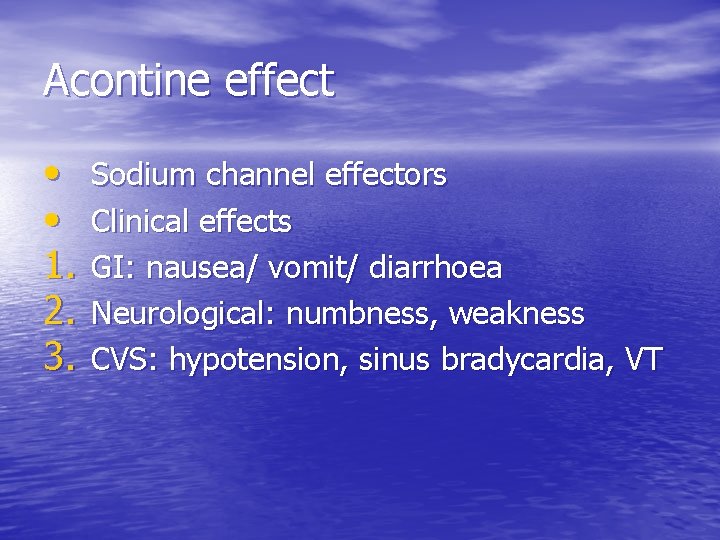 Acontine effect • • 1. 2. 3. Sodium channel effectors Clinical effects GI: nausea/