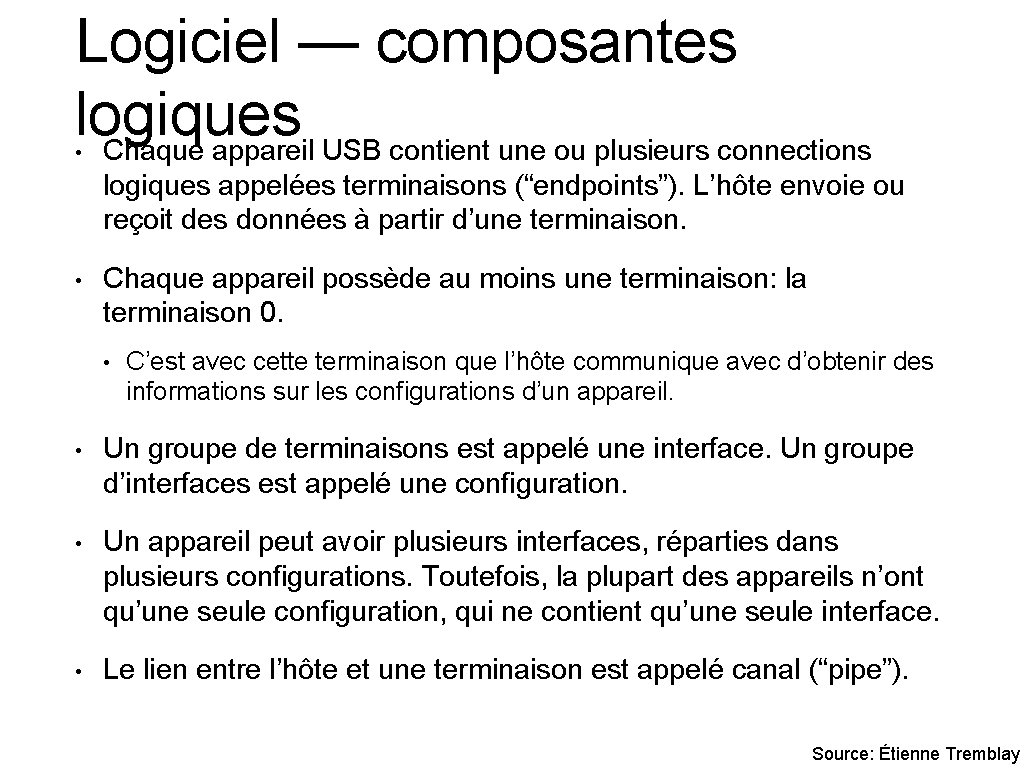 Logiciel — composantes logiques Chaque appareil USB contient une ou plusieurs connections • logiques