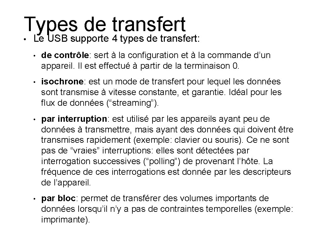 Types de transfert • Le USB supporte 4 types de transfert: • de contrôle: