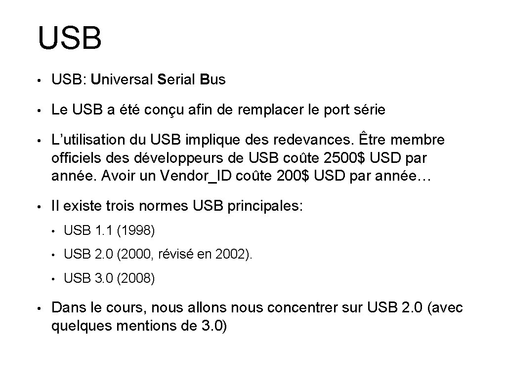 USB • USB: Universal Serial Bus • Le USB a été conçu afin de