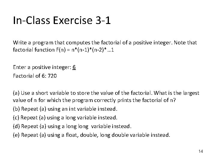 In-Class Exercise 3 -1 Write a program that computes the factorial of a positive