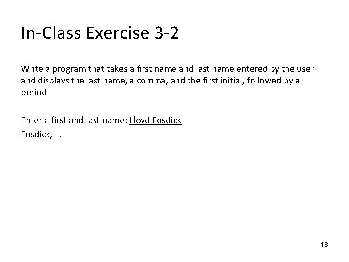 In-Class Exercise 3 -2 Write a program that takes a first name and last