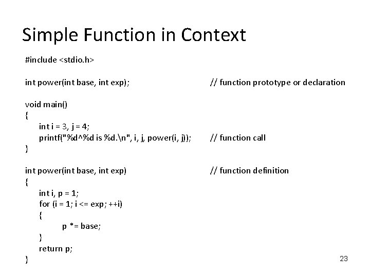 Simple Function in Context #include <stdio. h> int power(int base, int exp); void main()