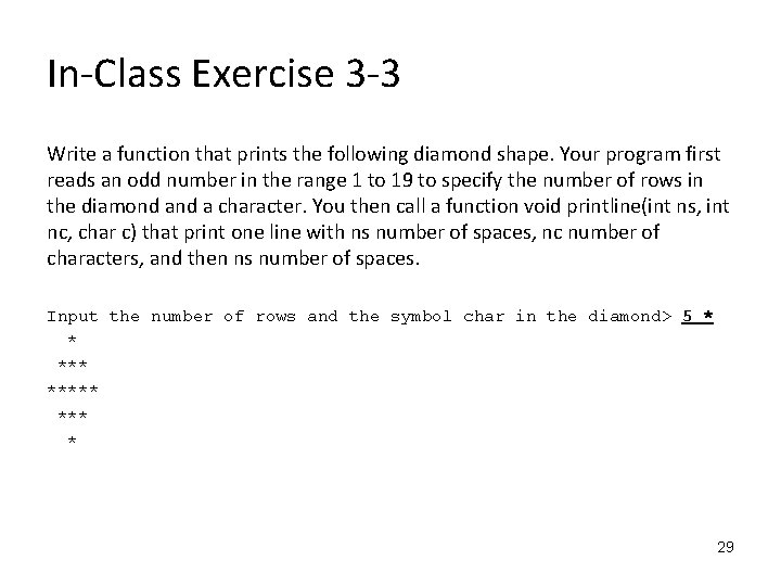 In-Class Exercise 3 -3 Write a function that prints the following diamond shape. Your