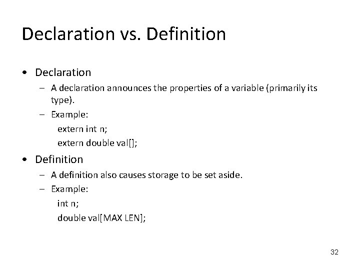 Declaration vs. Definition • Declaration – A declaration announces the properties of a variable