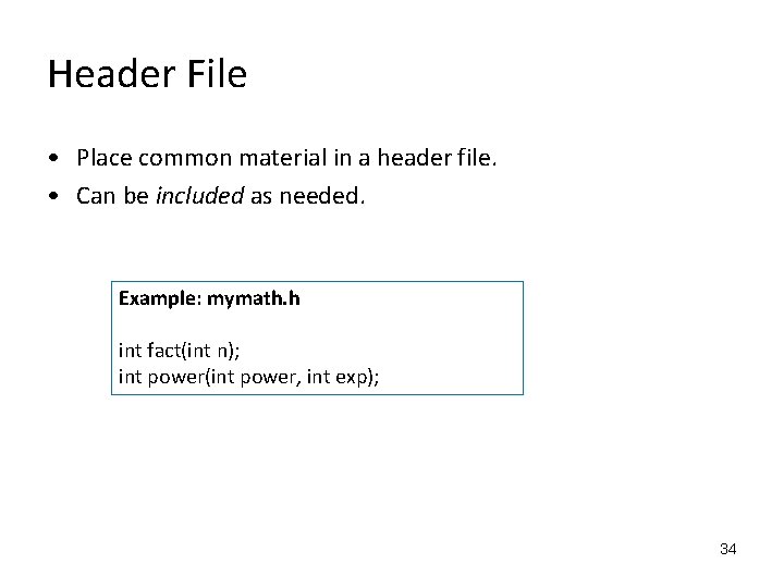 Header File • Place common material in a header file. • Can be included