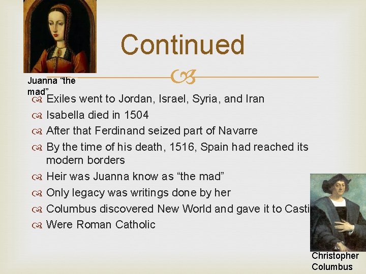 Juanna “the mad” Continued Exiles went to Jordan, Israel, Syria, and Iran Isabella died