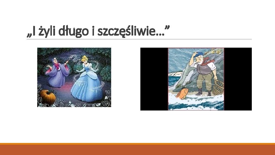 „I żyli długo i szczęśliwie…” 