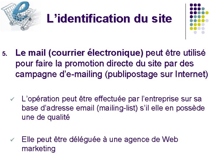 L’identification du site Le mail (courrier électronique) peut être utilisé pour faire la promotion