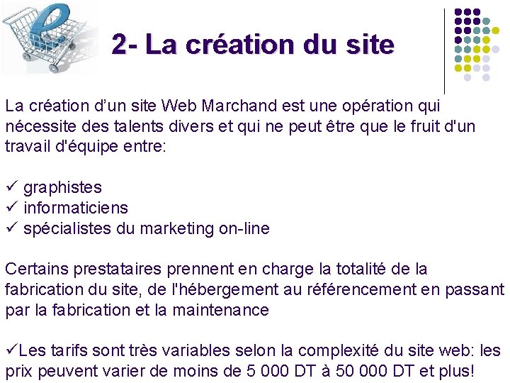 2 - La création du site La création d’un site Web Marchand est une