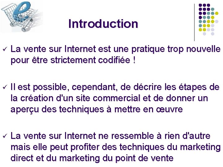 Introduction ü La vente sur Internet est une pratique trop nouvelle pour être strictement