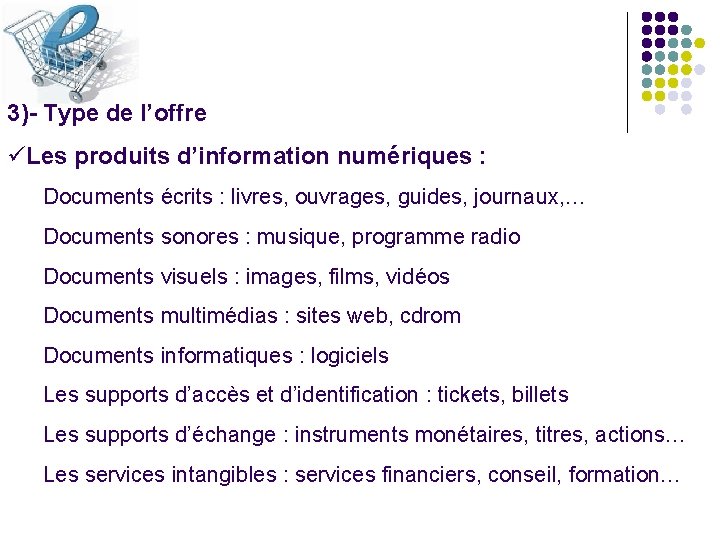 3)- Type de l’offre üLes produits d’information numériques : Documents écrits : livres, ouvrages,