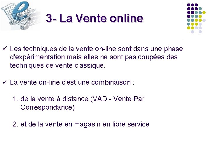 3 - La Vente online ü Les techniques de la vente on-line sont dans