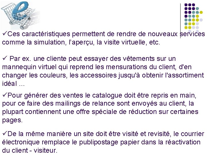 üCes caractéristiques permettent de rendre de nouveaux services comme la simulation, l’aperçu, la visite