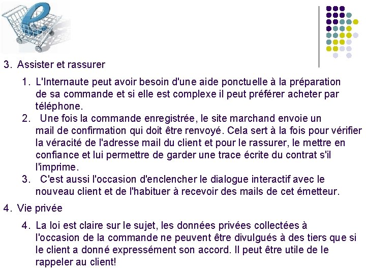 3. Assister et rassurer 1. L'Internaute peut avoir besoin d'une aide ponctuelle à la