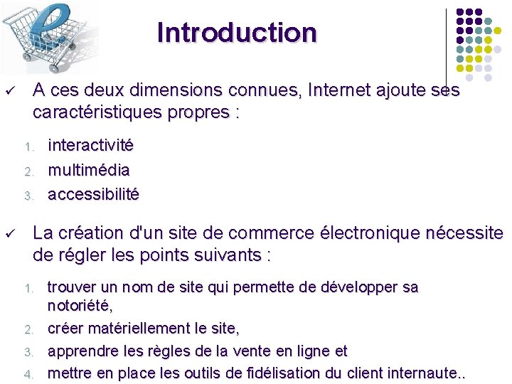 Introduction ü A ces deux dimensions connues, Internet ajoute ses caractéristiques propres : 1.