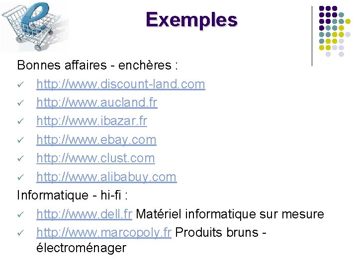 Exemples Bonnes affaires - enchères : ü http: //www. discount-land. com ü http: //www.