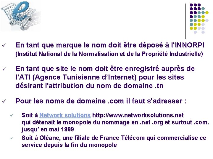 En tant que marque le nom doit être déposé à l'INNORPI ü (Institut National