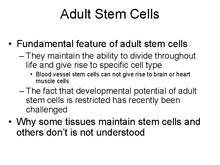 Adult Stem Cells • Fundamental feature of adult stem cells – They maintain the