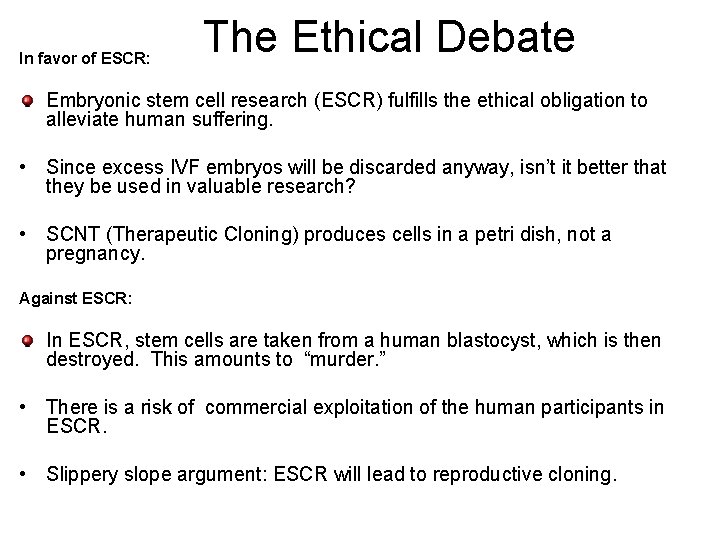 In favor of ESCR: The Ethical Debate Embryonic stem cell research (ESCR) fulfills the