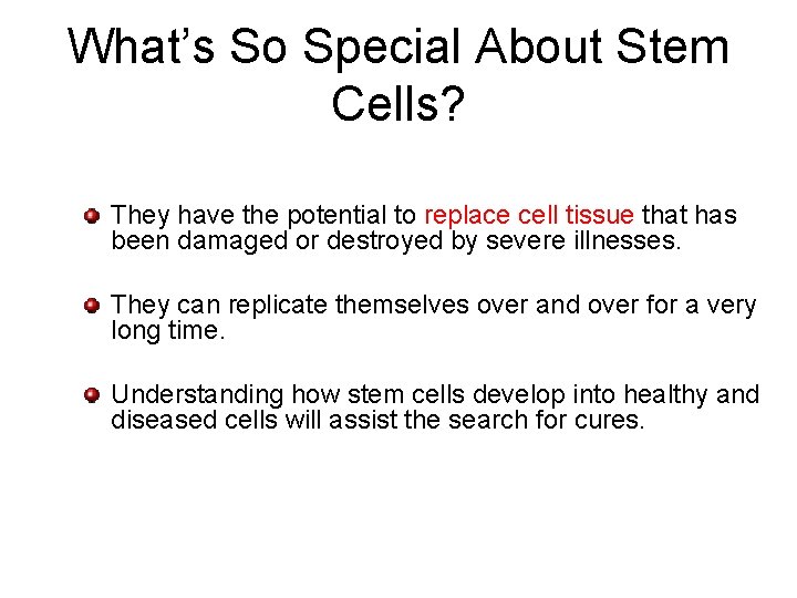 What’s So Special About Stem Cells? They have the potential to replace cell tissue