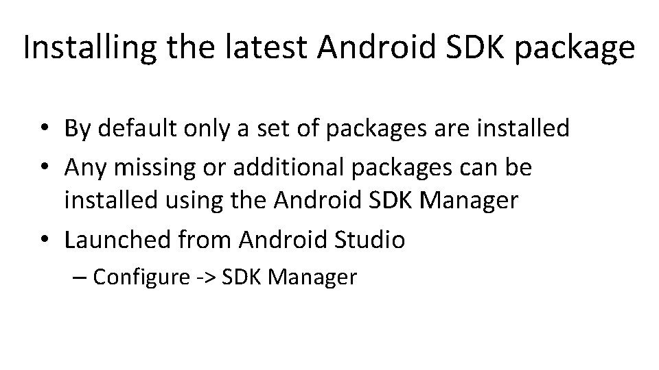 Installing the latest Android SDK package • By default only a set of packages