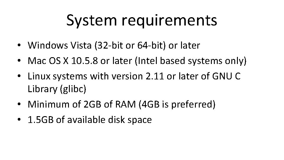 System requirements • Windows Vista (32 -bit or 64 -bit) or later • Mac