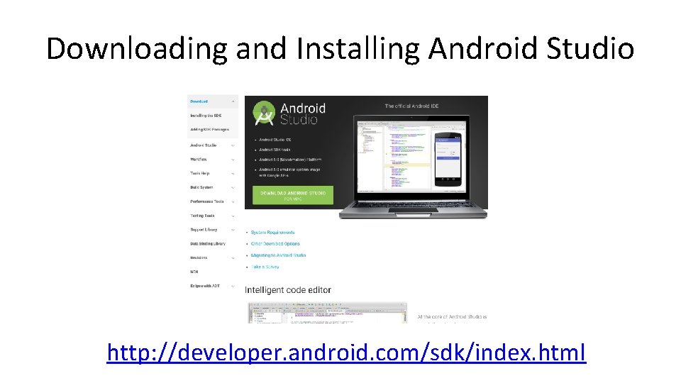 Downloading and Installing Android Studio http: //developer. android. com/sdk/index. html 