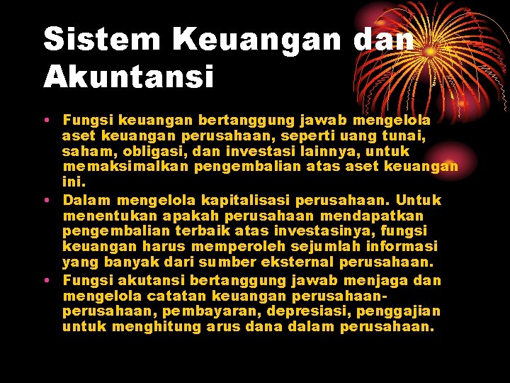 Sistem Keuangan dan Akuntansi • Fungsi keuangan bertanggung jawab mengelola aset keuangan perusahaan, seperti