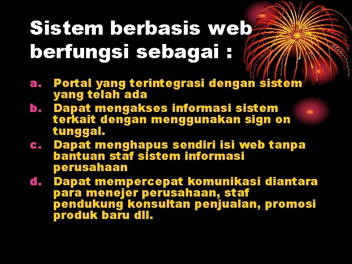 Sistem berbasis web berfungsi sebagai : a. Portal yang terintegrasi dengan sistem yang telah