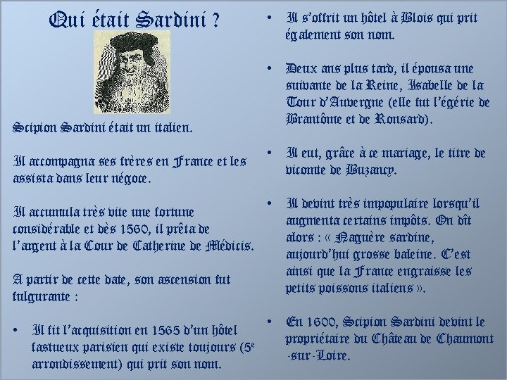 Qui était Sardini ? Scipion Sardini était un italien. Il accompagna ses frères en